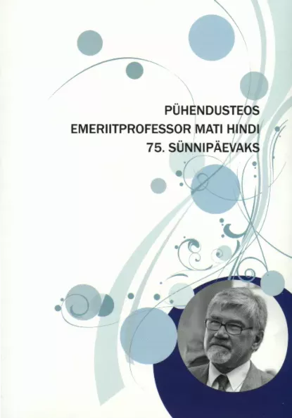 Pühendusteos emeriitprofessor Mati Hindi 75. sünnipäevaks