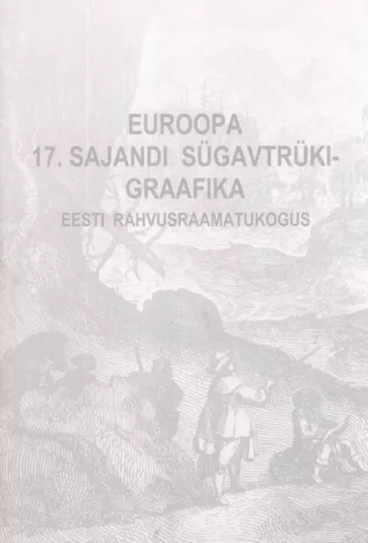 Euroopa 17. sajandi sügavtrükigraafika Eesti Rahvusraamatukogus