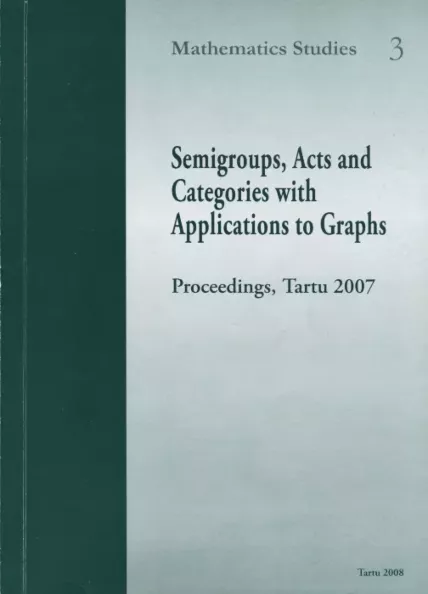 Proceedings of the International Conference on Semigroups, Acts and Categories with Applications to Graphs to celebrate the 65th birthdays of Mati Kilp and Ulrich Knauer