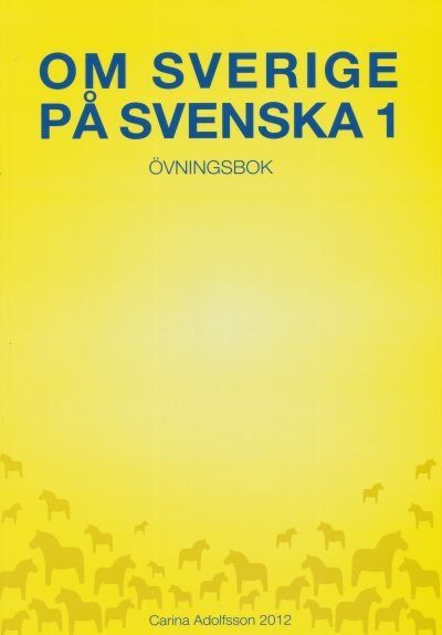 Om Sverige på svenska 1. Övningsbok