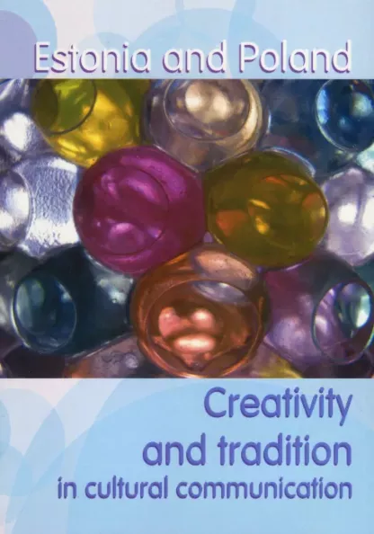 Estonia and Poland: Creativity and tradition in cultural communication 1. osa