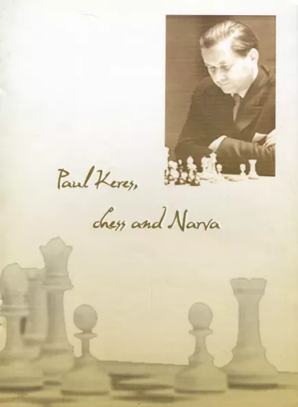 Paul Keres, chess and Narva