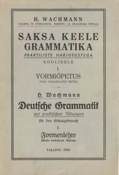 Saksa keele grammatika praktiliste harjutustega koolidele. Deutsche Grammatik mit praktischen Übungen für den Schulgebrauch 1. osa