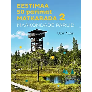 Eestimaa 50 parimat matkarada 2. osa